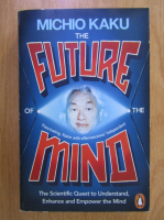 Anticariat: Michio Kaku - The Future of the Mind