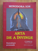 Minodora Ion - Arta de a invinge