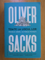 Anticariat: Oliver Sacks - Toate la locul lor. Primele iubiri, ultimele povesti