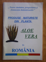 Produse naturiste din planta aloe vera in Romania