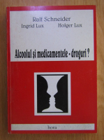 Ralf Schneider - Alcoolul si medicamentele. Droguri?