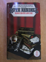 Ruth Rendell - Make Death Love Me