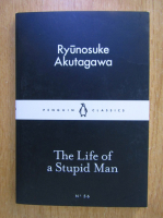 Ryunosuke Akutagawa - The Life of a Stupid Man