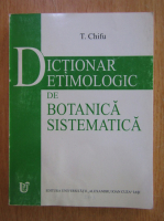 T. Chifu - Dictionar etimologic de botanica sistematica
