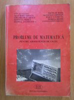 Titu Banzaru - Probleme de matematica pentru absolventii de liceu