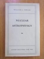 William A. Fowler - Nuclear Astrophysics