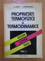 A. Leca, Ilie Prisecaru - Proprietati termofizice si termodinamice (vol 1)
