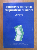 Anticariat: A. Pavel - Elastostabilitatea recipientelor cilindrice