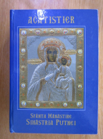 Acatistier. Sfanta Manastire Sihastria Putnei