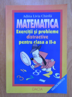 Anticariat: Adina Livia Chirila - Matematica. Exercitii si probleme distractive pentru clasa a II-a