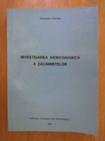 Anticariat: Alexandru Soare - Investigarea hidrodinamica a zacamintelor