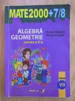 Anticariat: Anton Negrila, Maria Negrila - Matematica. Algebra, geometrie. CLasa a VII-a (partea a II-a)