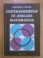 Constantin V. Craciun - Contraexemple in analiza matematica