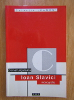 Cornel Ungureanu - Ioan Slavici. Monografie
