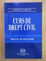 Corneliu Turianu - Curs de drept civil. Dreptul de mostenire