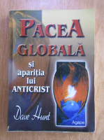 Dave Hunt - Pacea globala si aparitia lui Anticrist