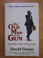 David Grann - The Old Man and the Gun