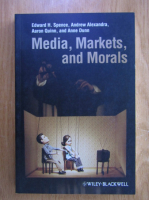 Edward H. Spence - Media, Markets, and Morals