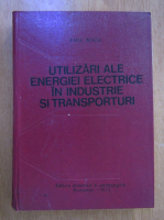 Emil Micu - Utilizari ale energiei electrice in industrie si transporturi