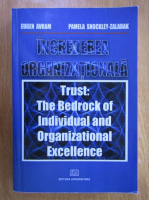 Eugen Avram - Increderea organizationala. Trust. The Bedrock of Individual and Organizational Excellence