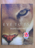 Frans Lanting - Intimate Encounters with the Animal World. Eye to Eye