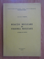 G. Vladuca - Reactii nucleare si fisiunea nucleara