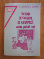 Ioana Iordache Baltag - Exercitii si probleme de matematica pentru scolarii mici