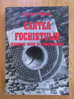 Ion Popescu - Cartea fochistului. Cazane de medie si joasa presiune