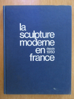 Ionel Jianu - La sculpture moderne en France depuis 1950