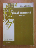 Irina Meghea - Analiza matematica. Aplicatii