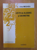 Irina Meghea - Lectii de algebra si geometrie