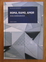 Jose A. Cuesta - Roma, Ramo, Amor. Arta combinatoricii