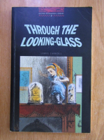 Anticariat: Lewis Carroll - Through the Looking Glass and What Alice Found There