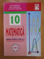 Lidia Nicola - Matematica. Manual pentru clasa a X-a