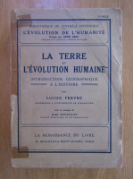 Lucien Febvre - La terre et l'evolution humaine