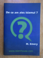 Anticariat: M. Emery - De ce am ales islamul?