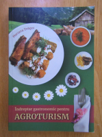 Anticariat: Mariana Dragoi - Indreptar gastronomic pentru agroturism
