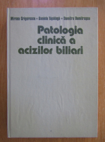 Anticariat: Mircea Grigorescu - Patologia clinica a acizilor biliari