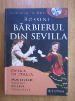 Opera in Italia. Monteverdi, Donizetti, Bellini, Rossini. Barbierul din Sevilla