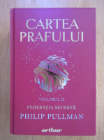 Philip Pullman - Cartea prafului, volumul 2. Federatia secreta