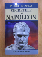 Anticariat: Pierre Branda - Secretele lui Napoleon