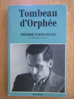 Anticariat: Pierre Emmanuel - Tombeau d'Orphee