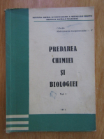 Predarea chimiei si biologiei (volumul 1)