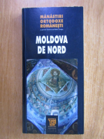 Radu Lungu - Manastiri Ortodoxe Romanesti. Moldova de Nord