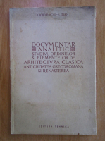 Richard Bordenache, H. H. Stern - Documentar analitic. Studiul ordinelor si elementelor de arhitectura clasica. Antichitatea greco-romana si renasterea