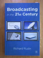 Richard Rudin - Broadcasting in the 21st Century