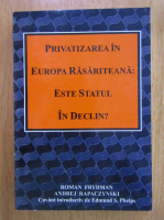 Anticariat: Roman Frydman - Privatizarea in Europa rasariteana. Este statul in declin?