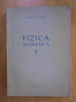 Anticariat: Teofil T. Vescan - Fizica teoretica (volumul 2)