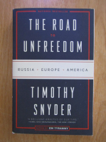 Timothy Snyder  - The Road to Unfreedom