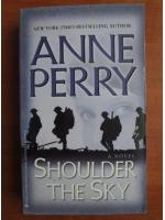 Anne Perry - Shoulder the sky